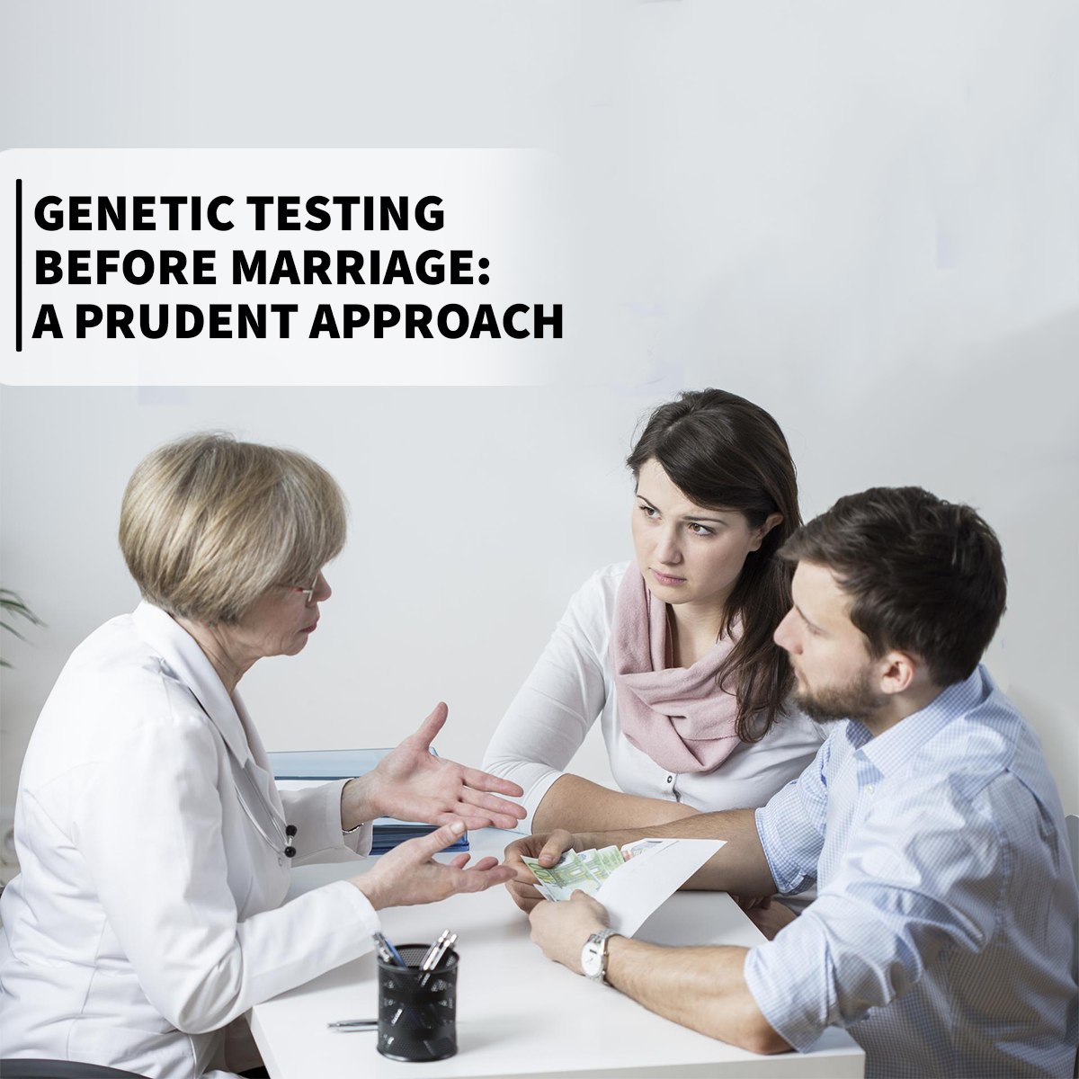 GENETIC TESTING BEFORE MARRIAGE: A PRUDENT APPROACH